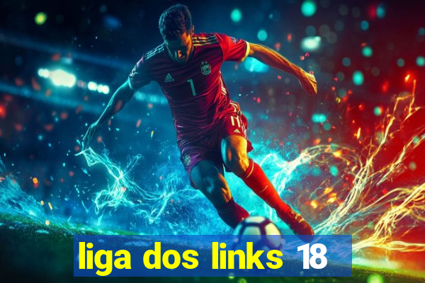 liga dos links 18